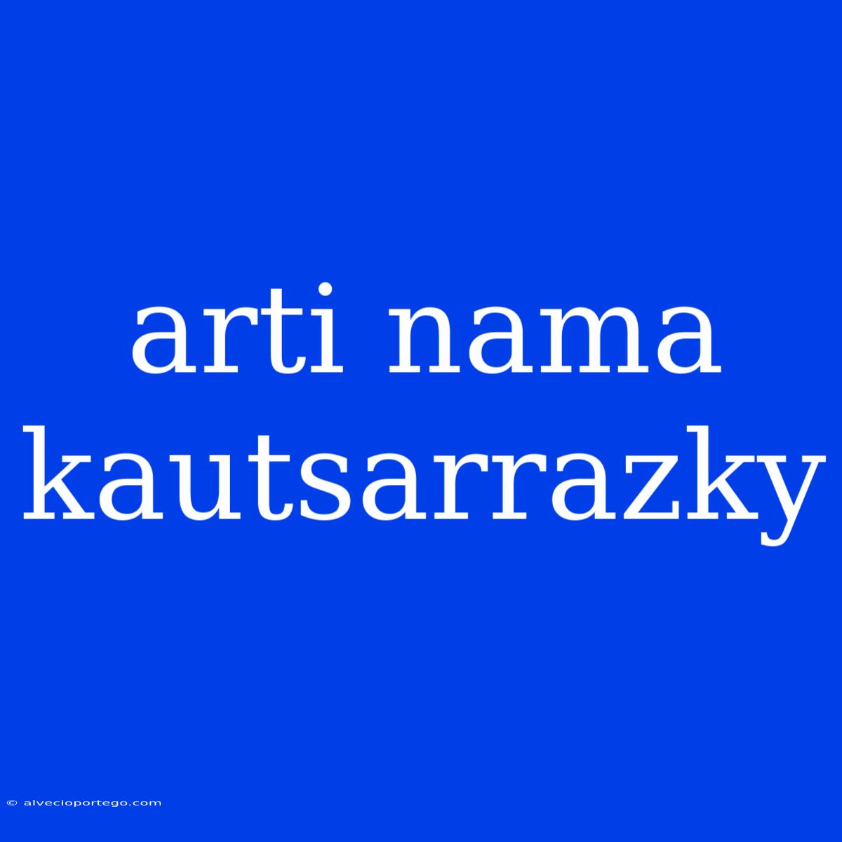 Arti Nama Kautsarrazky