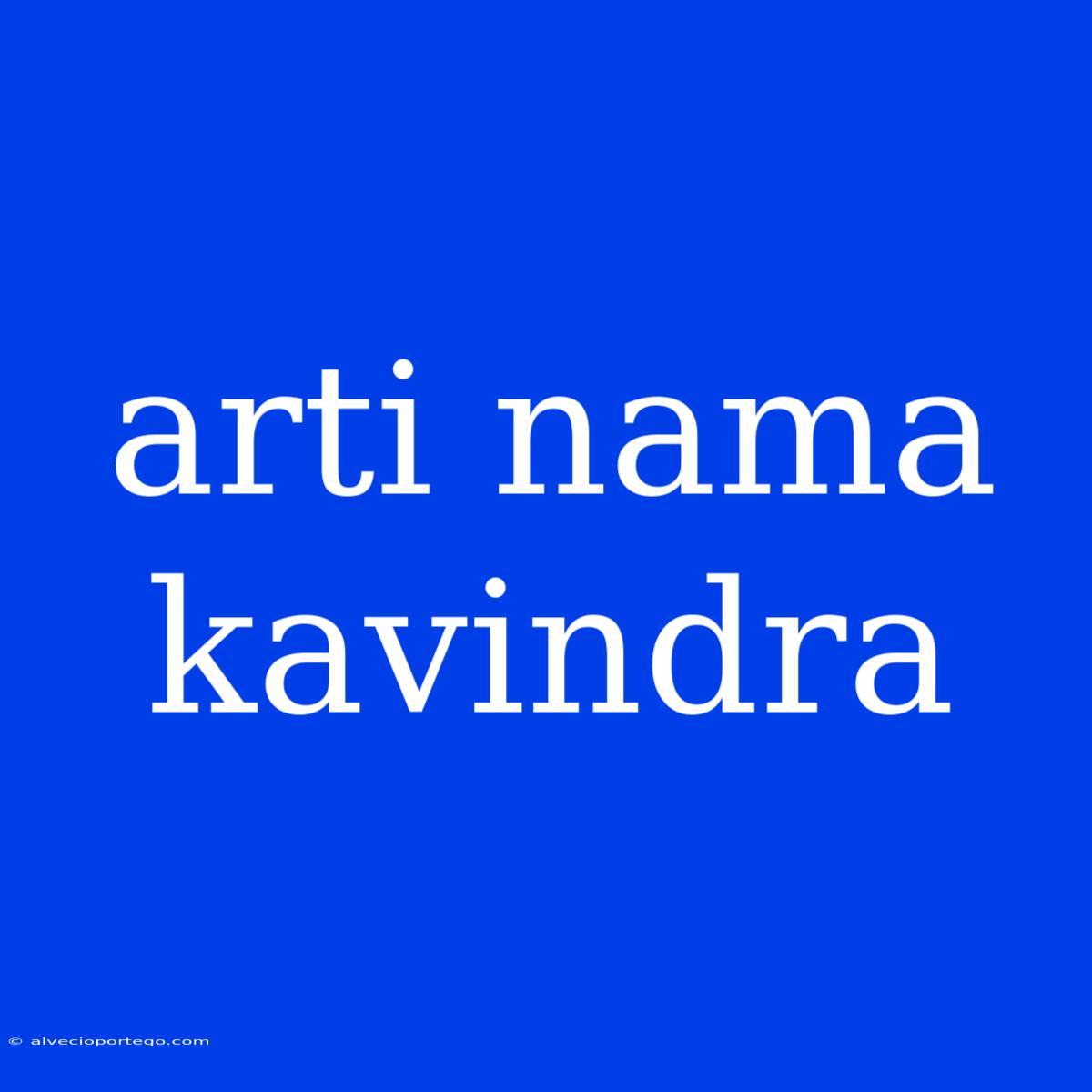 Arti Nama Kavindra