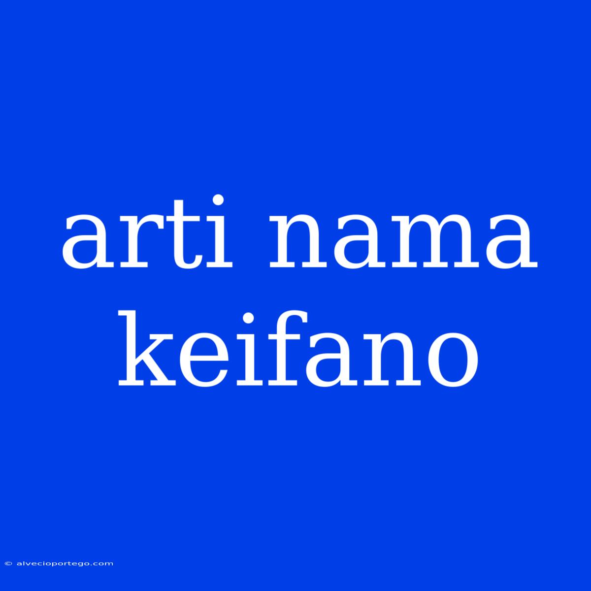 Arti Nama Keifano