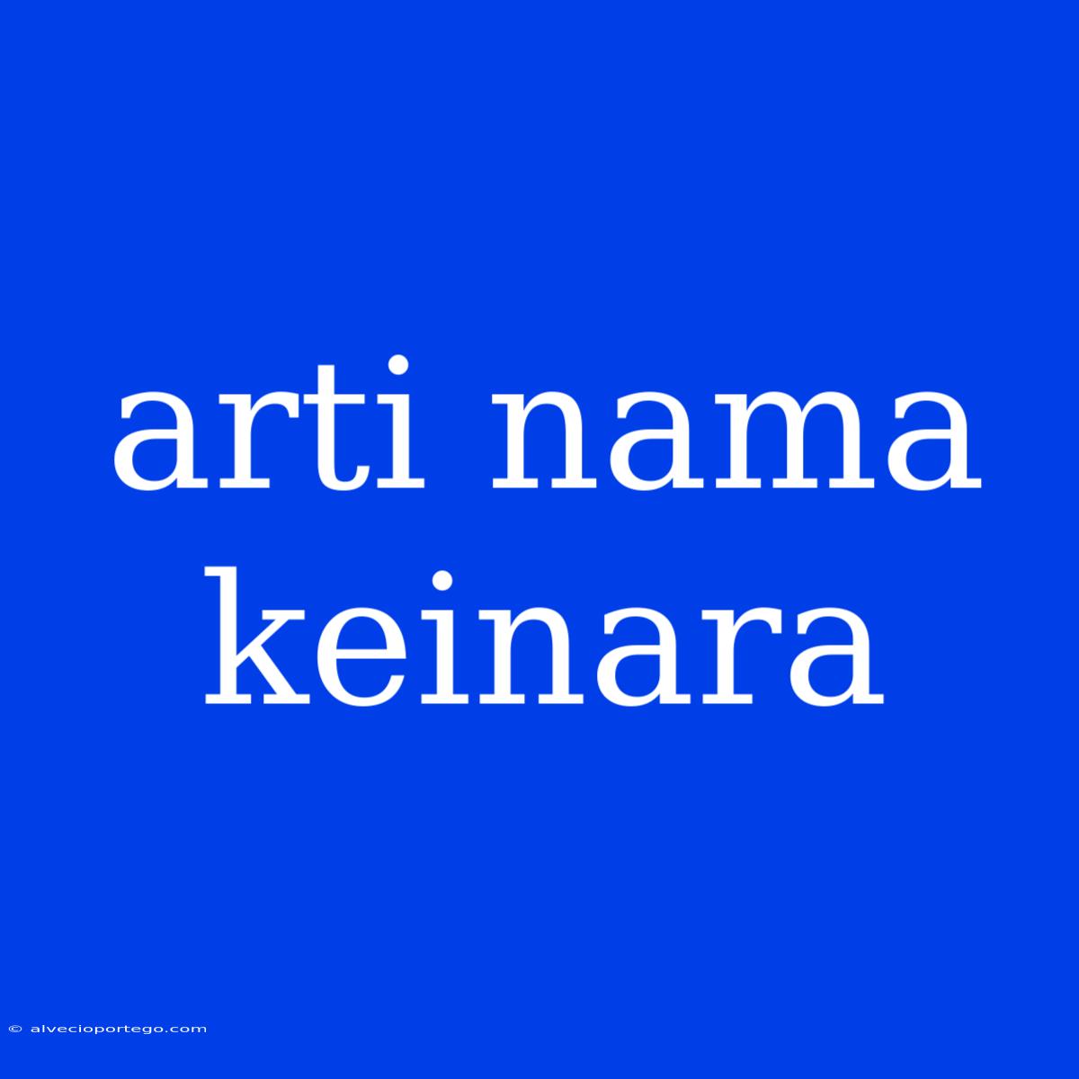 Arti Nama Keinara