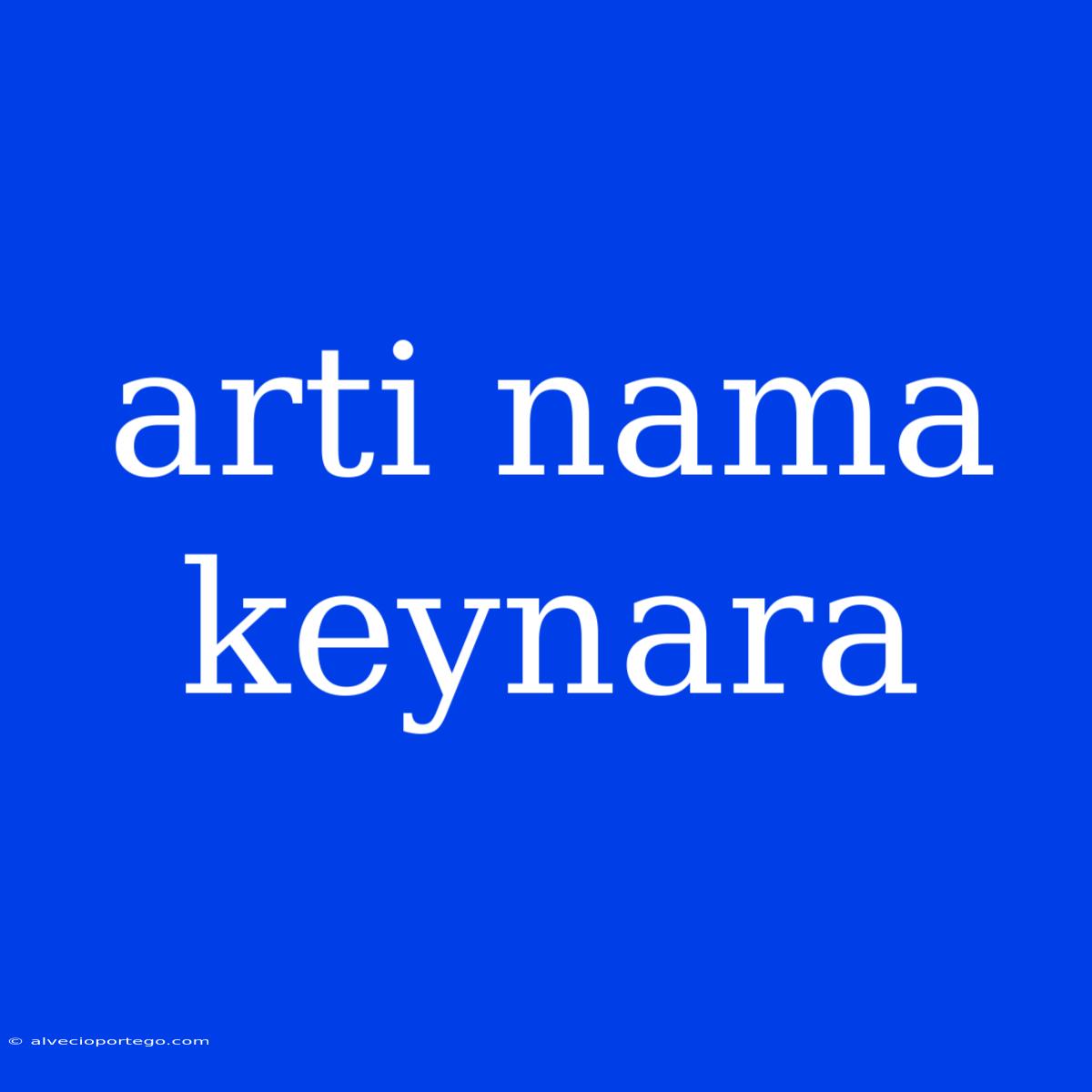 Arti Nama Keynara