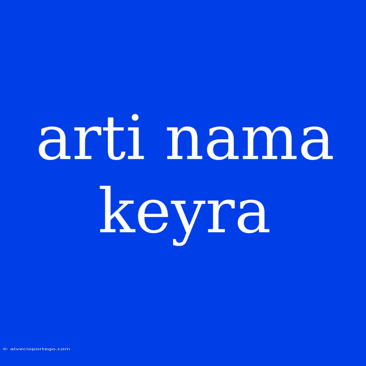 Arti Nama Keyra