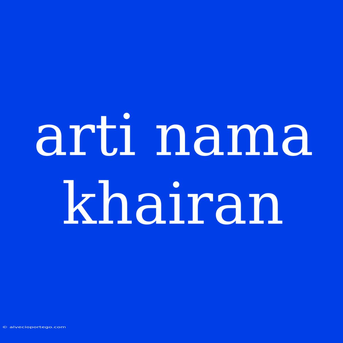 Arti Nama Khairan