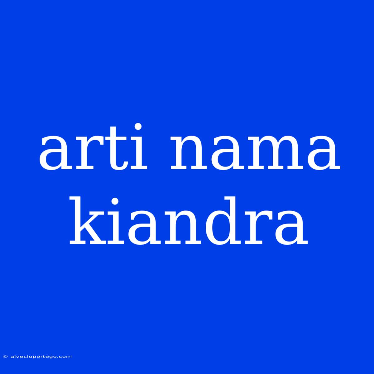 Arti Nama Kiandra