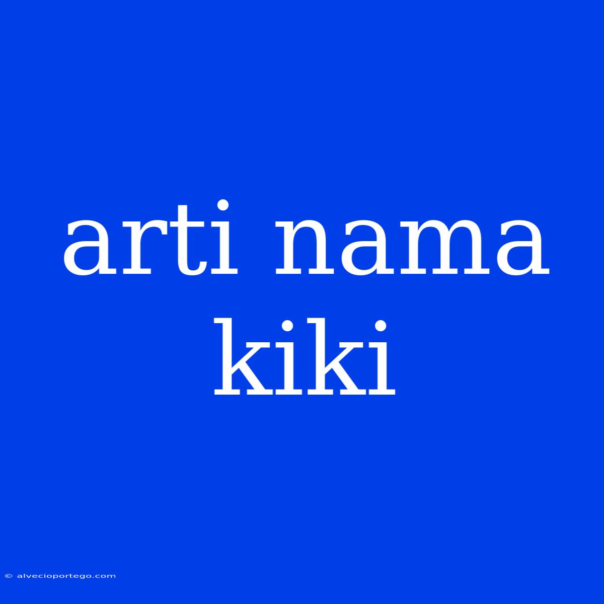 Arti Nama Kiki