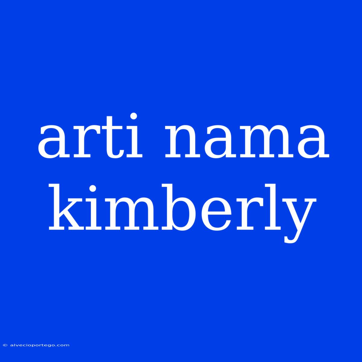 Arti Nama Kimberly