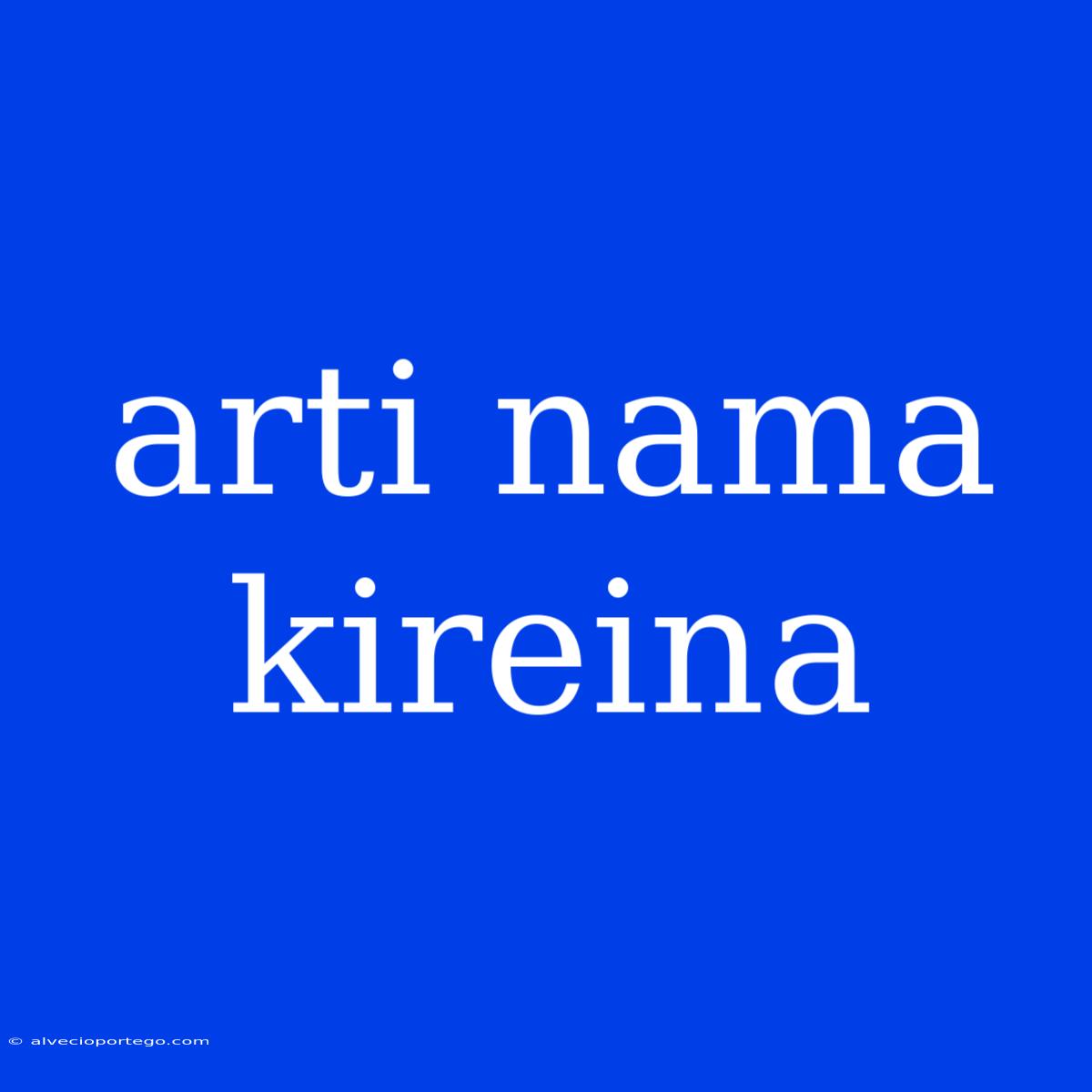 Arti Nama Kireina