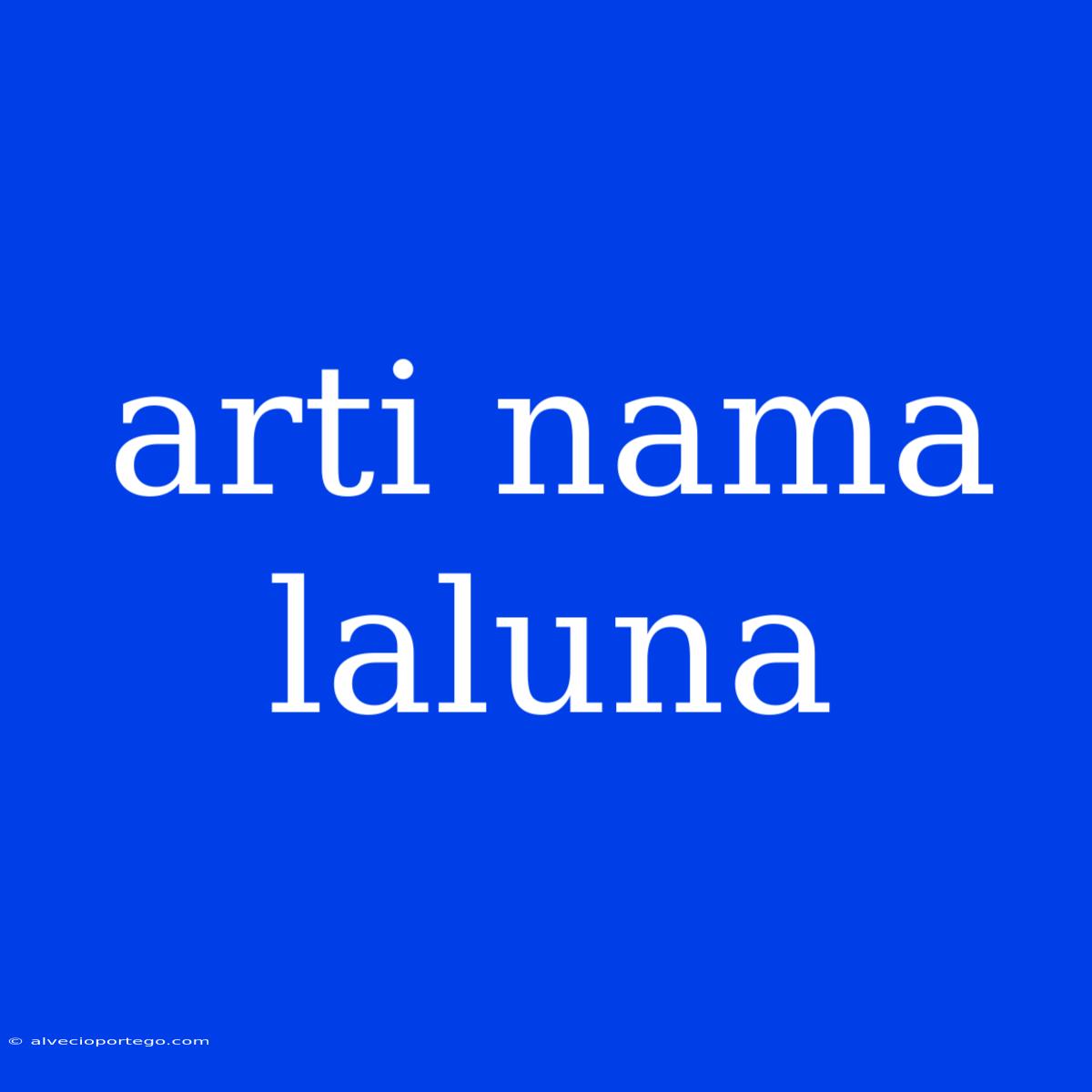 Arti Nama Laluna