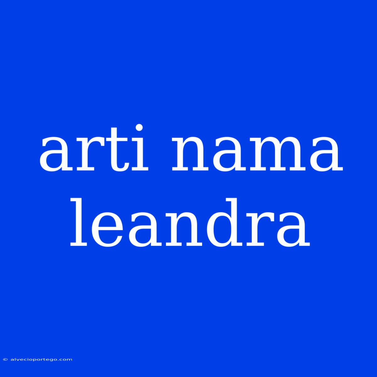 Arti Nama Leandra