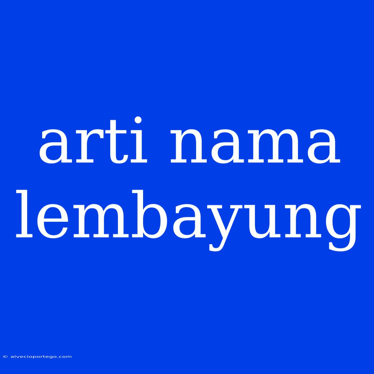 Arti Nama Lembayung