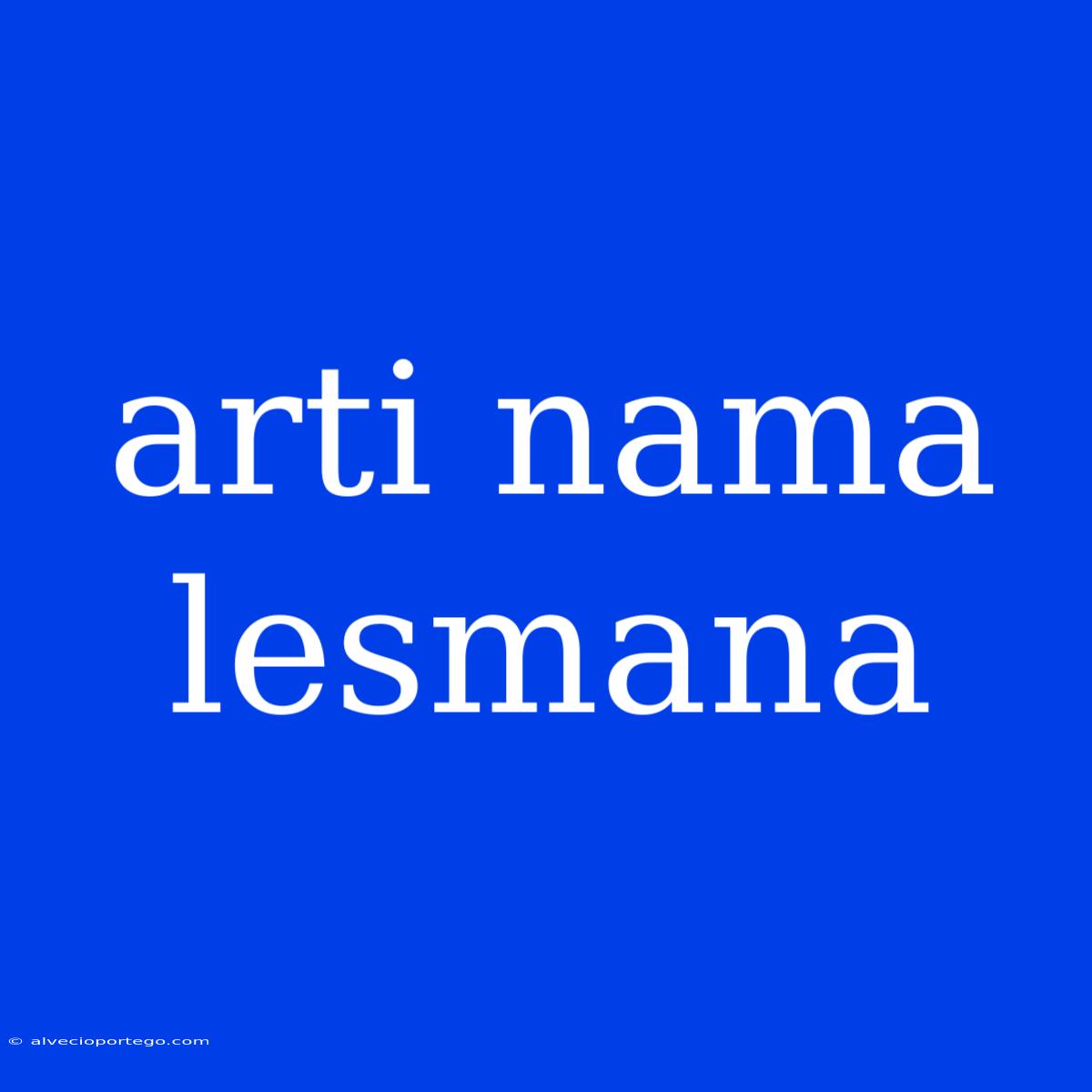 Arti Nama Lesmana