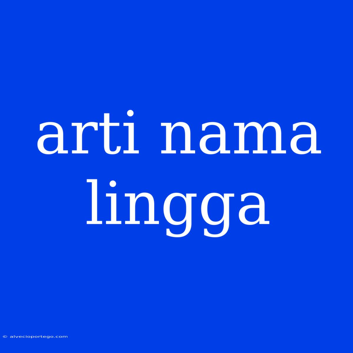 Arti Nama Lingga