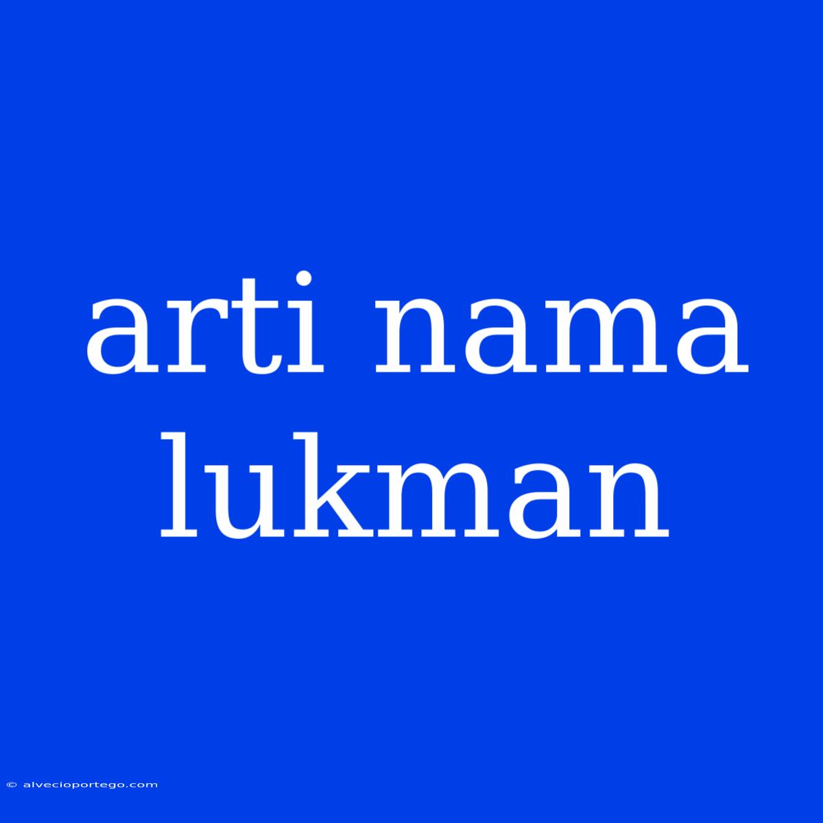 Arti Nama Lukman