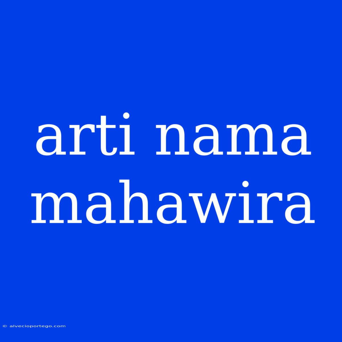 Arti Nama Mahawira