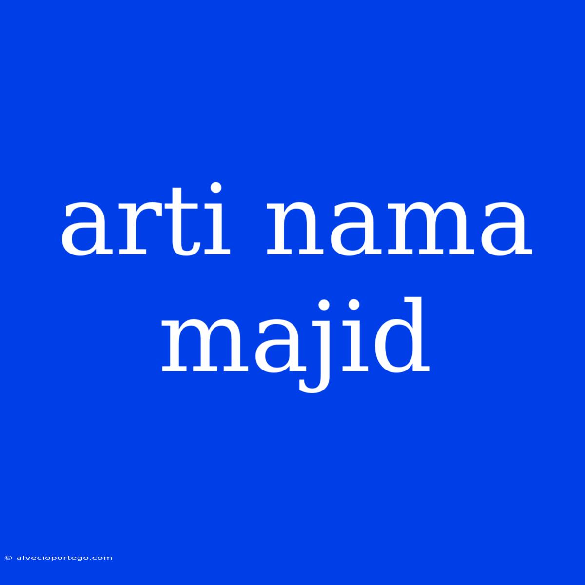 Arti Nama Majid