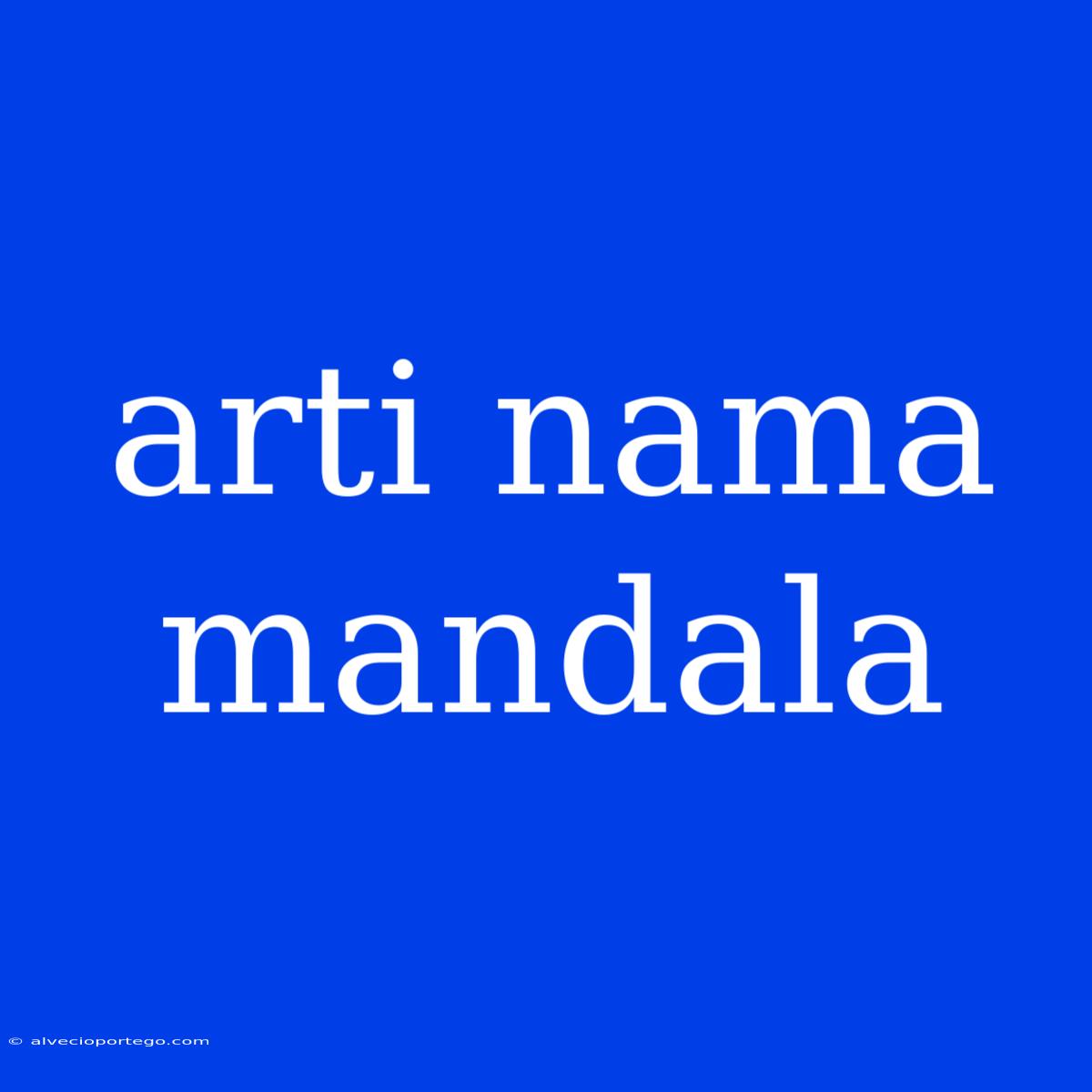 Arti Nama Mandala