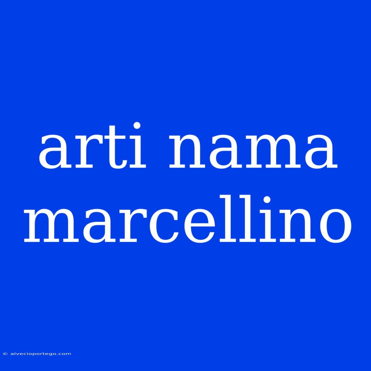 Arti Nama Marcellino