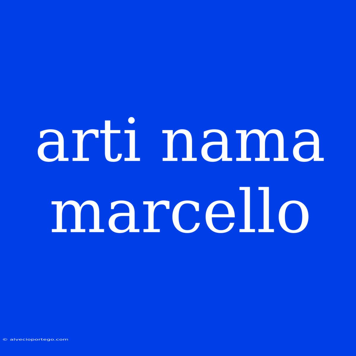 Arti Nama Marcello