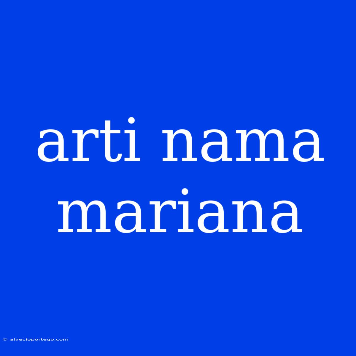 Arti Nama Mariana