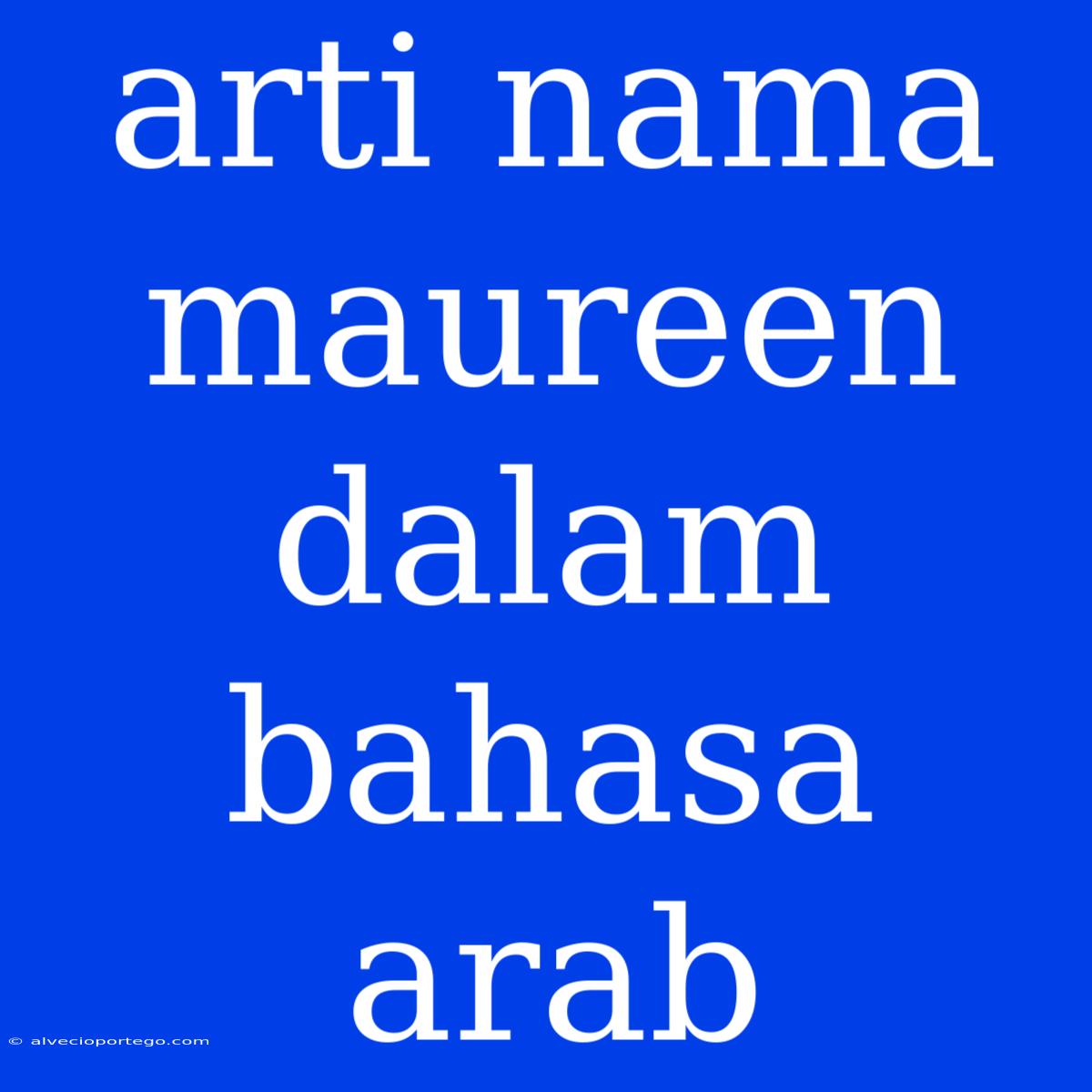 Arti Nama Maureen Dalam Bahasa Arab