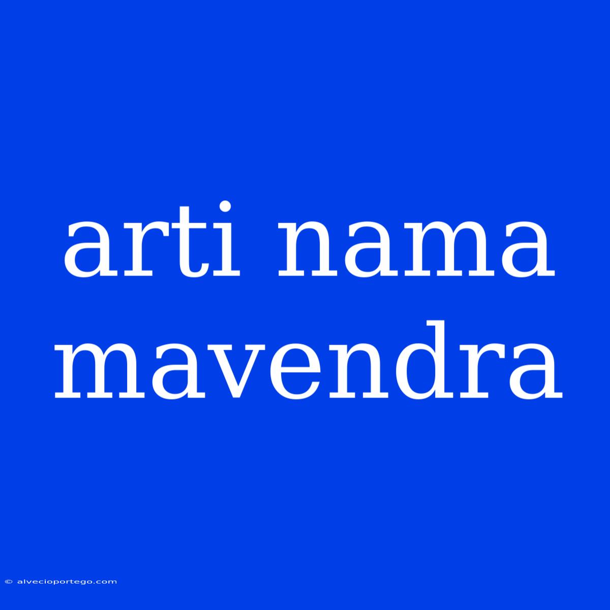 Arti Nama Mavendra