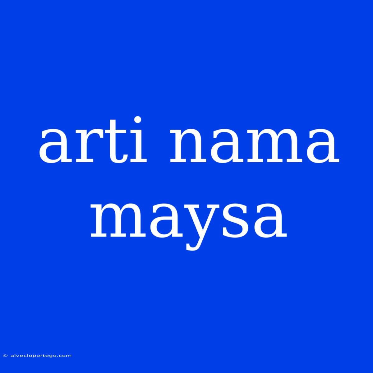 Arti Nama Maysa