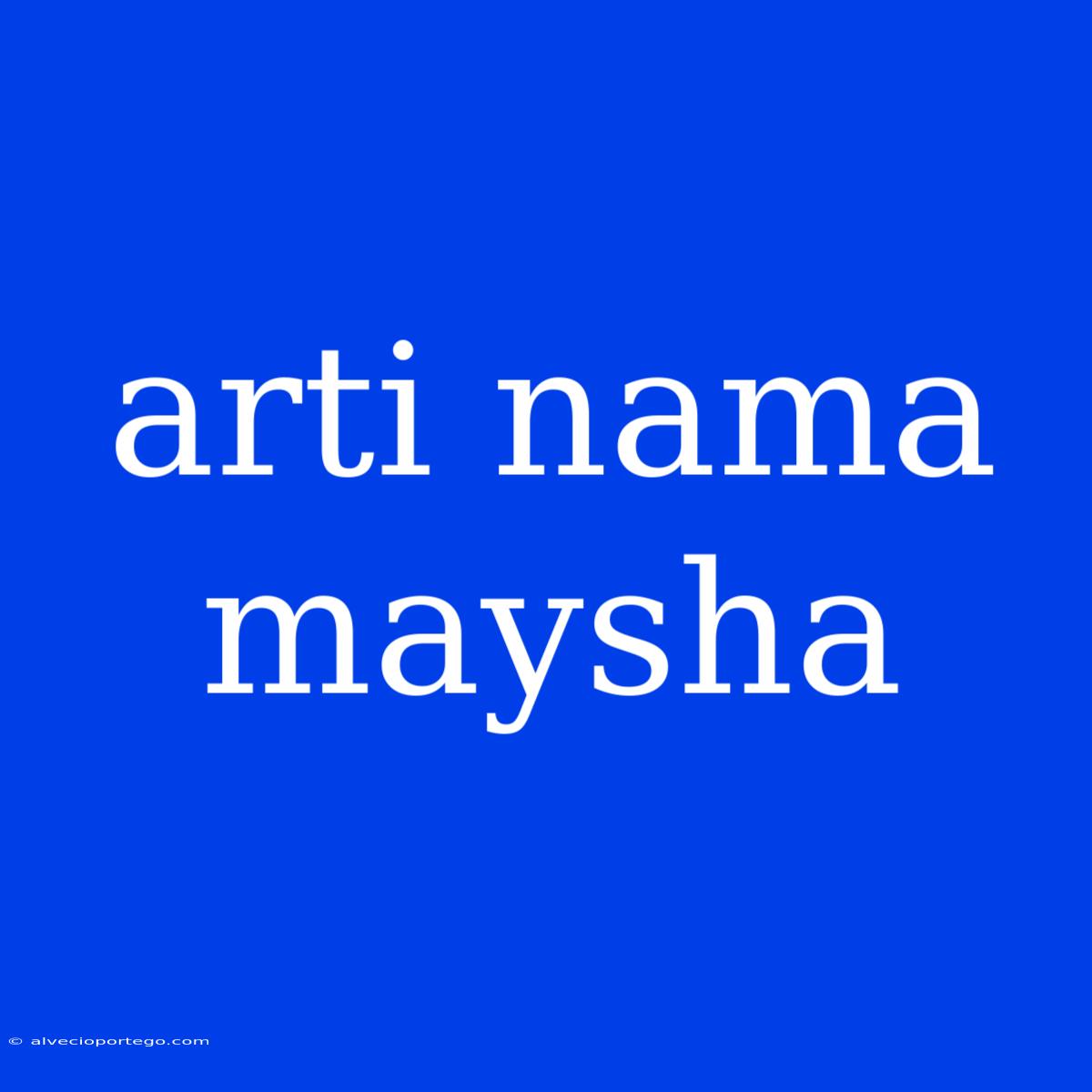 Arti Nama Maysha