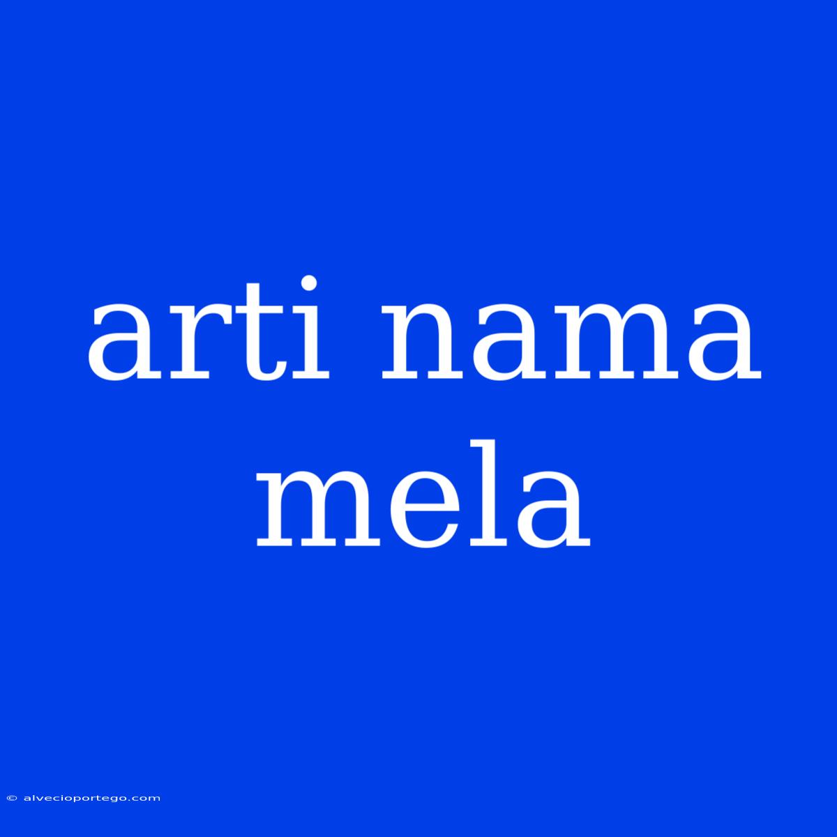 Arti Nama Mela