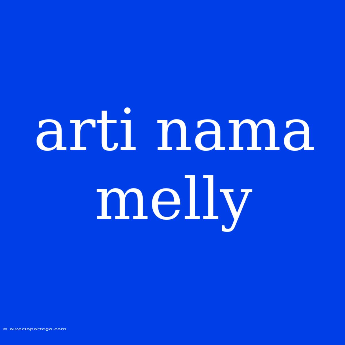 Arti Nama Melly