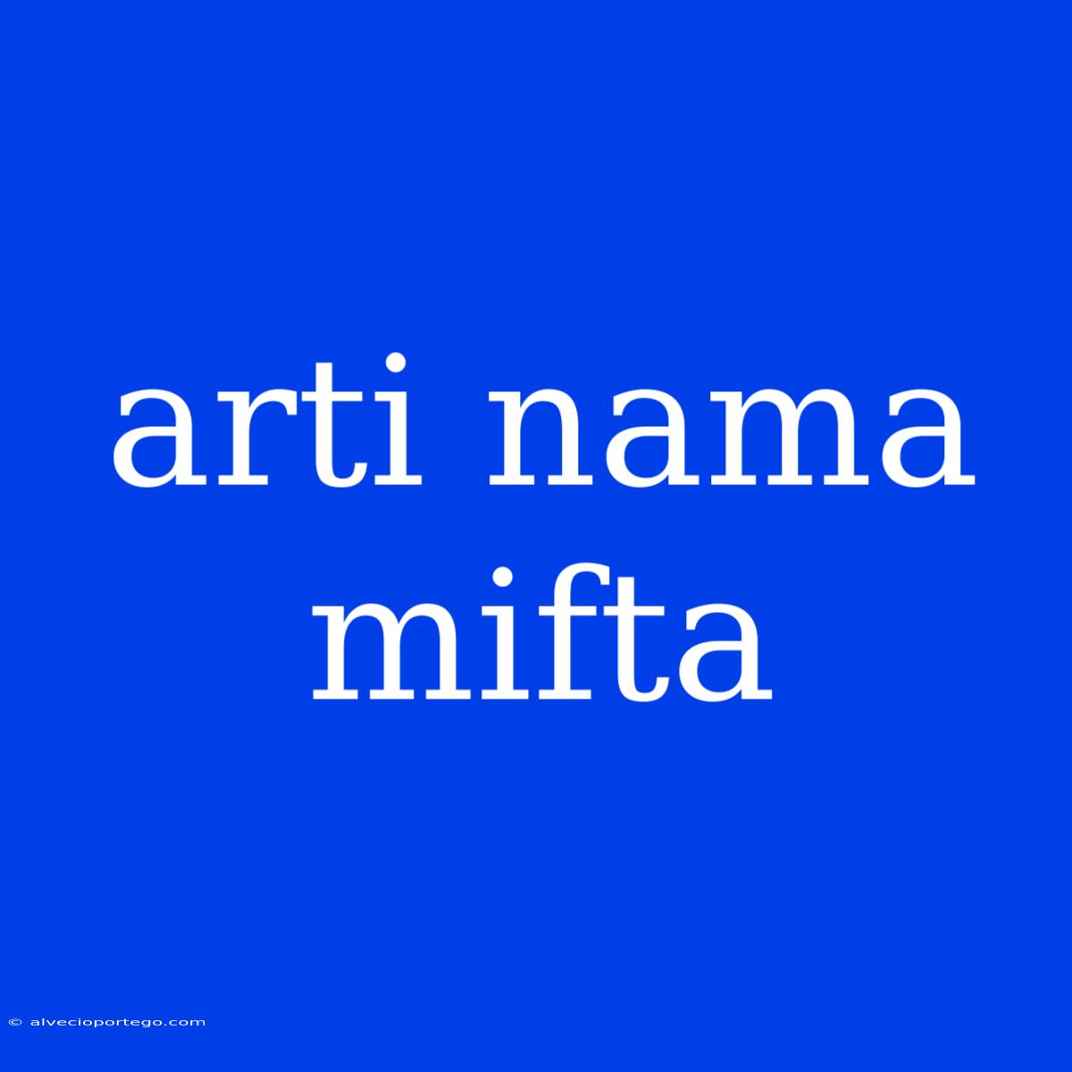 Arti Nama Mifta