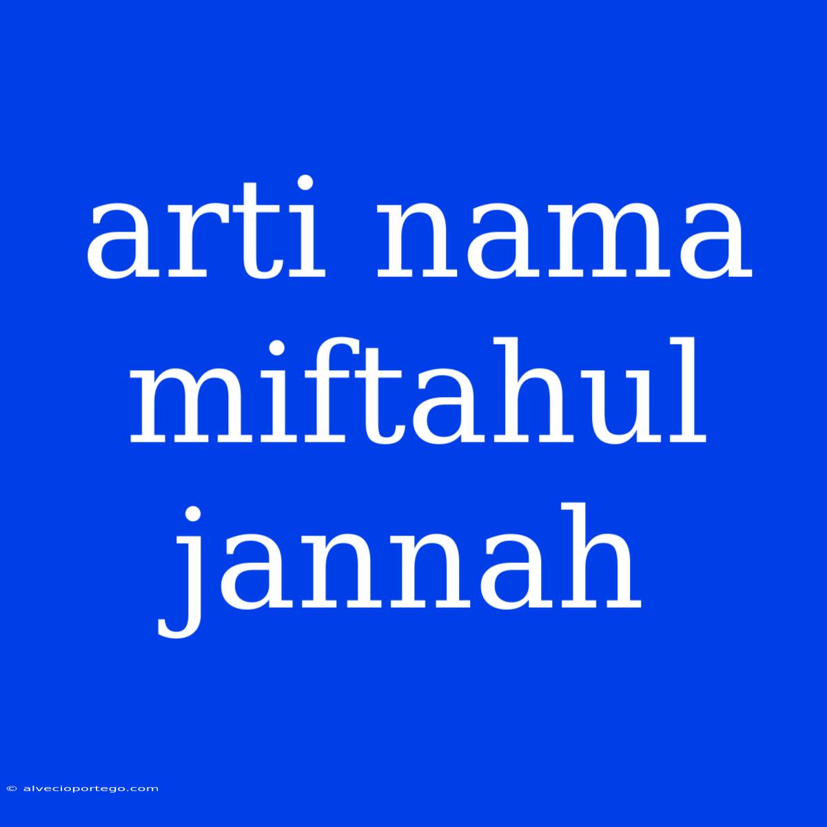 Arti Nama Miftahul Jannah