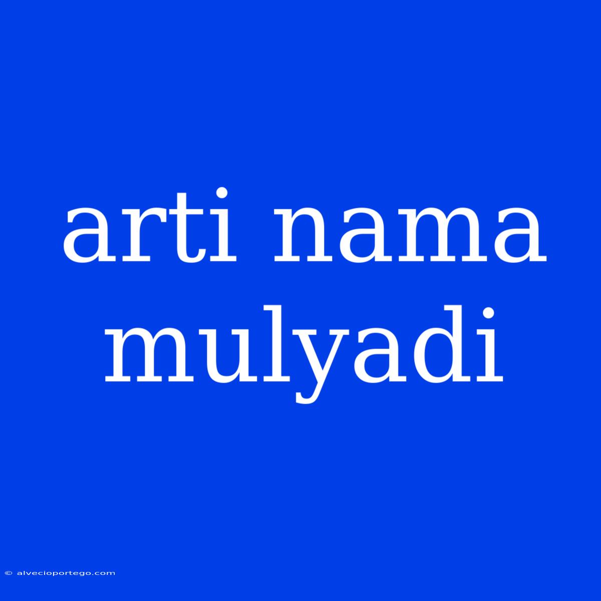 Arti Nama Mulyadi