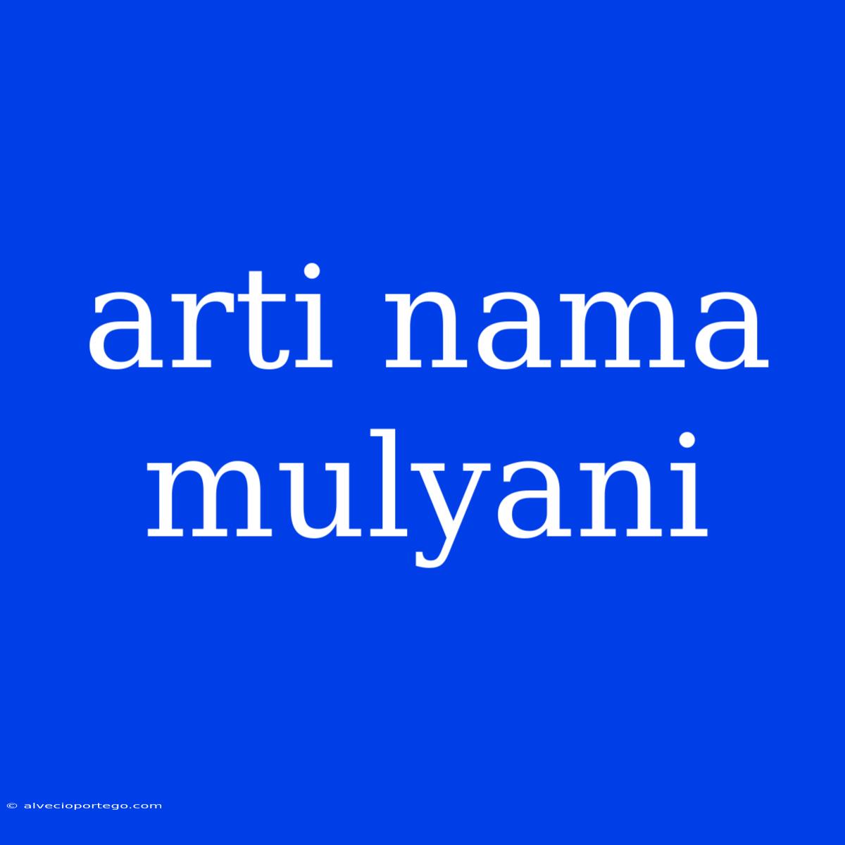 Arti Nama Mulyani