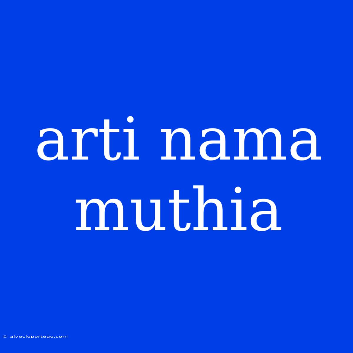 Arti Nama Muthia