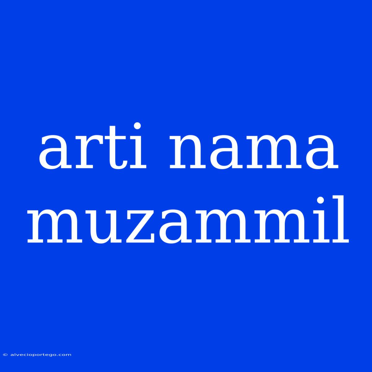 Arti Nama Muzammil