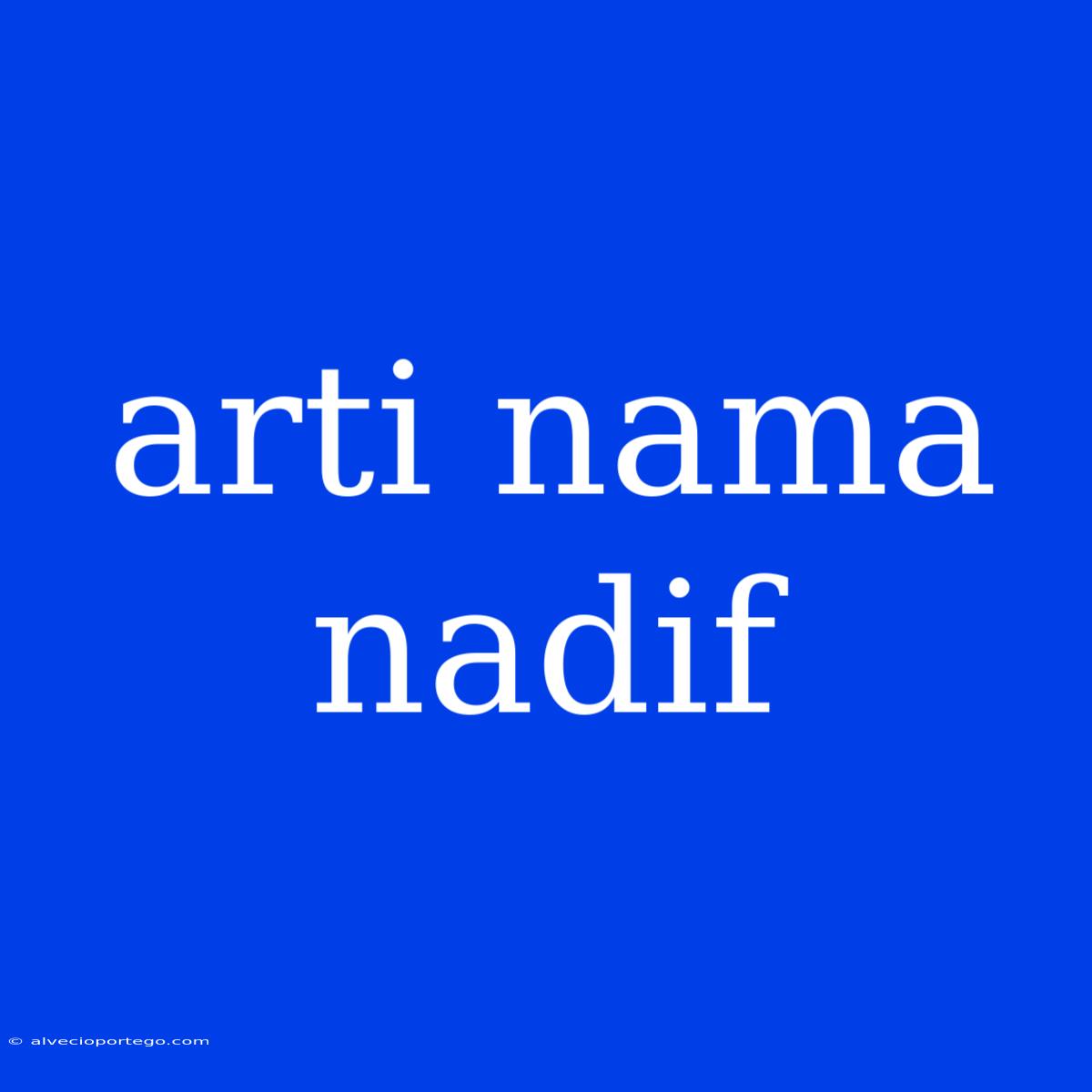 Arti Nama Nadif