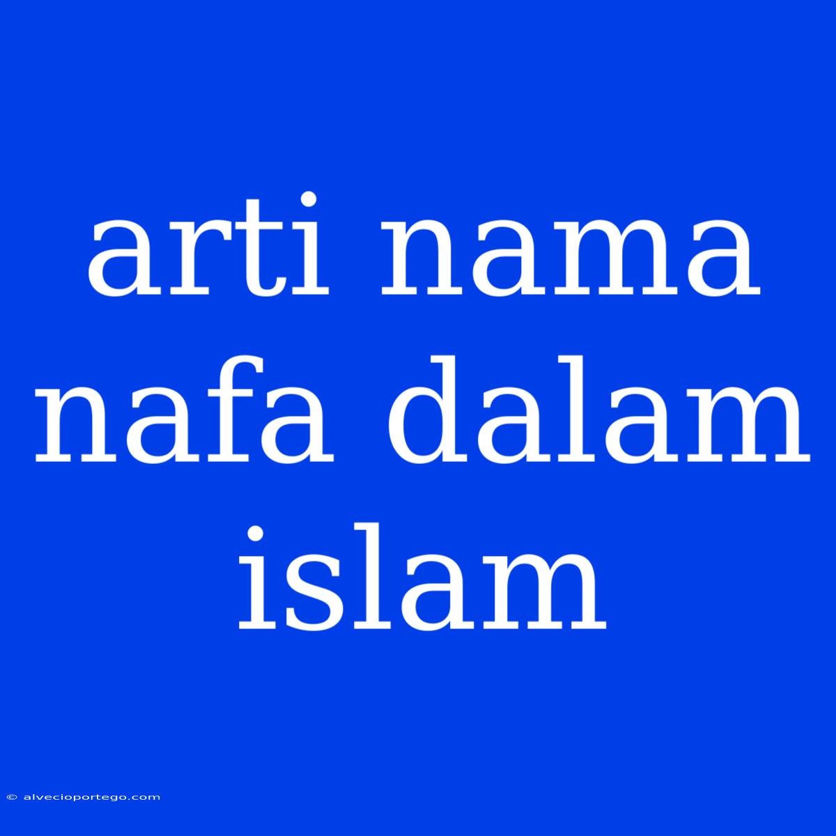 Arti Nama Nafa Dalam Islam