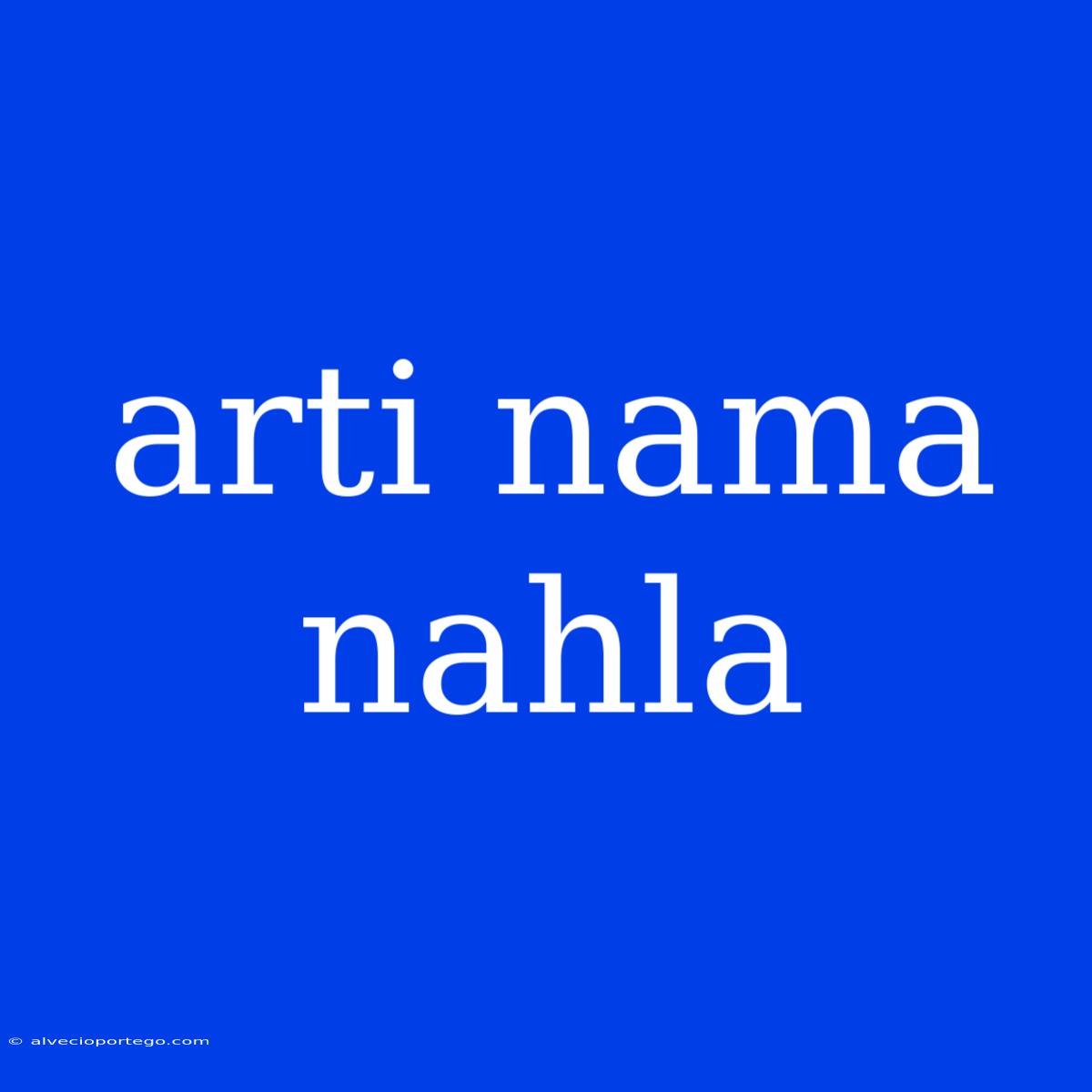 Arti Nama Nahla