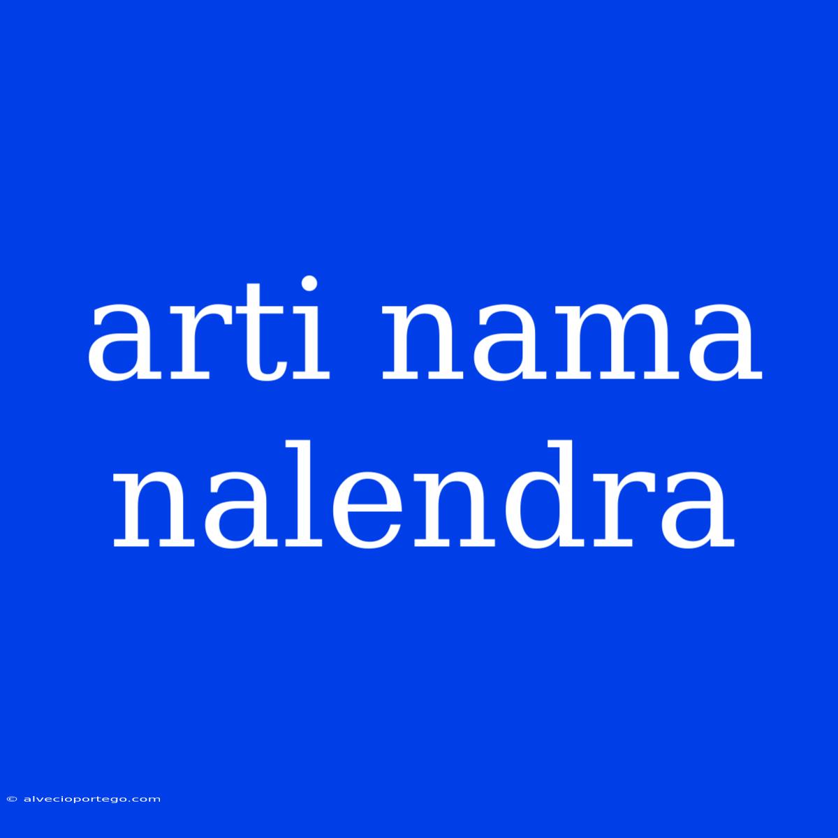 Arti Nama Nalendra