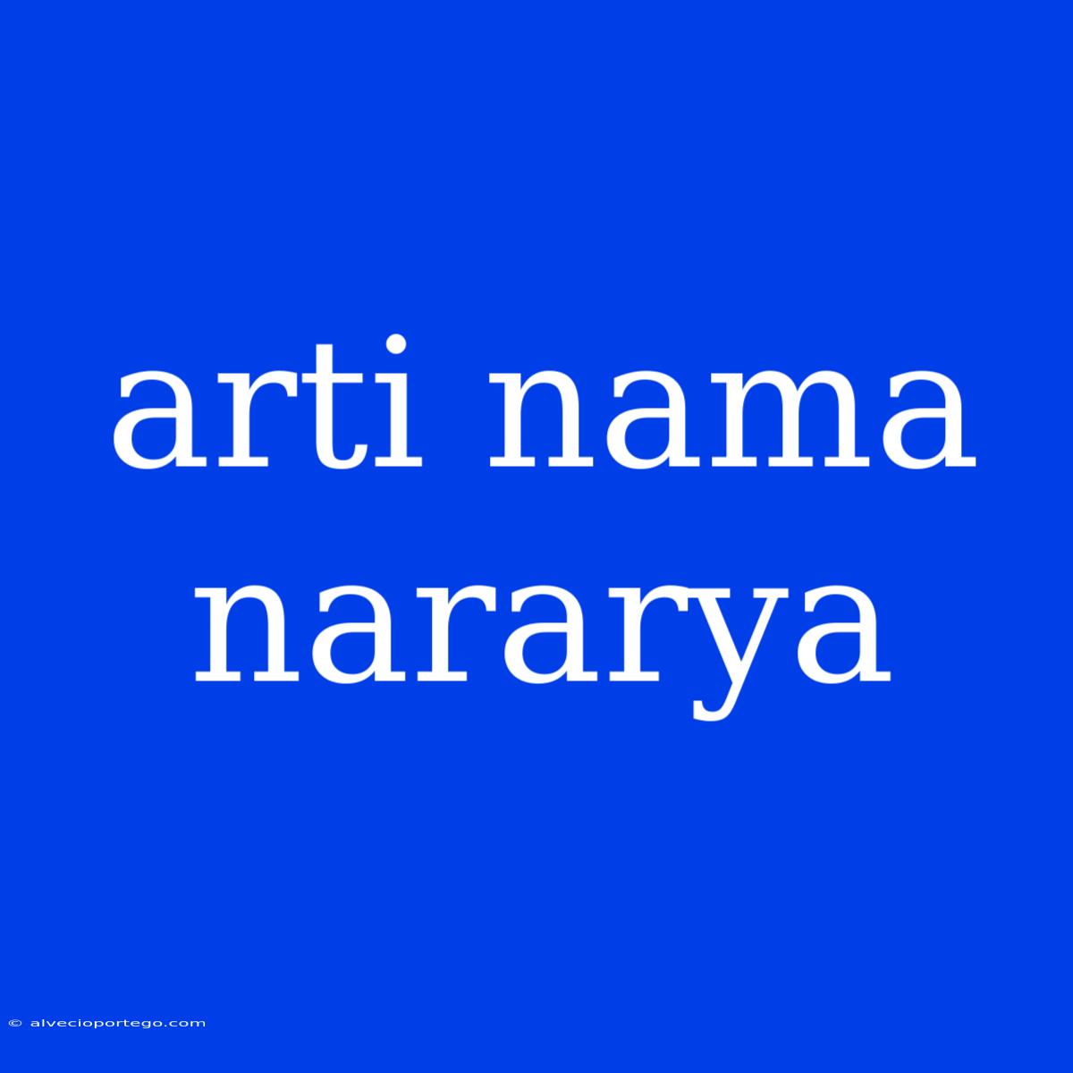 Arti Nama Nararya