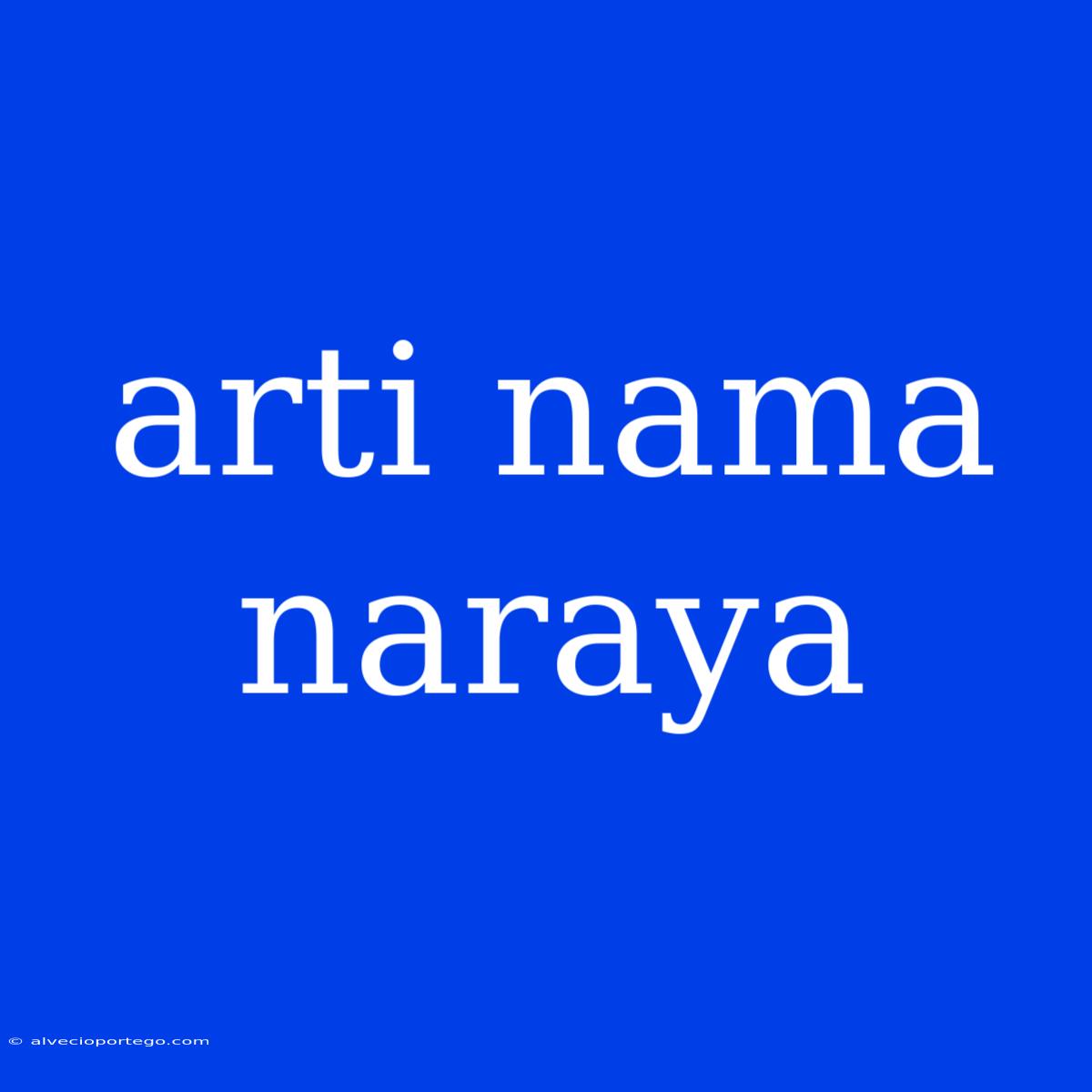 Arti Nama Naraya