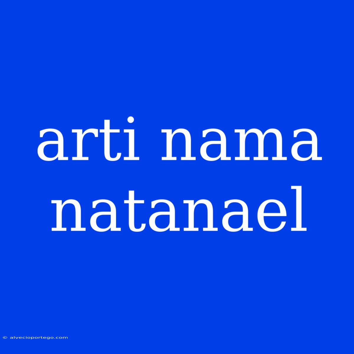 Arti Nama Natanael