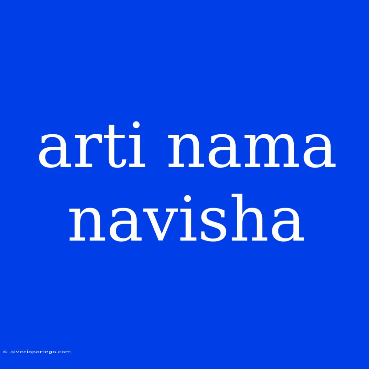 Arti Nama Navisha