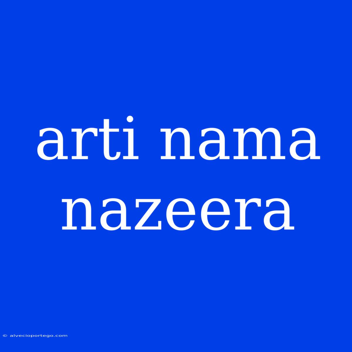 Arti Nama Nazeera