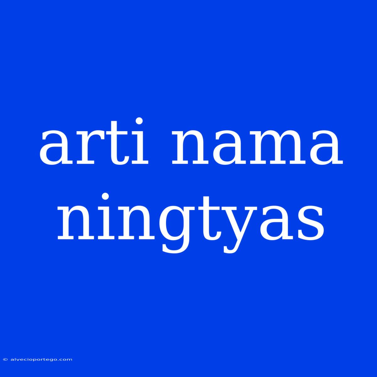 Arti Nama Ningtyas