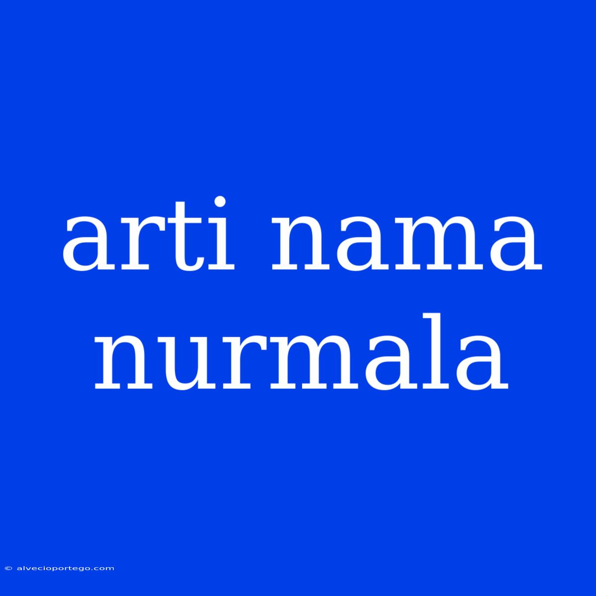 Arti Nama Nurmala