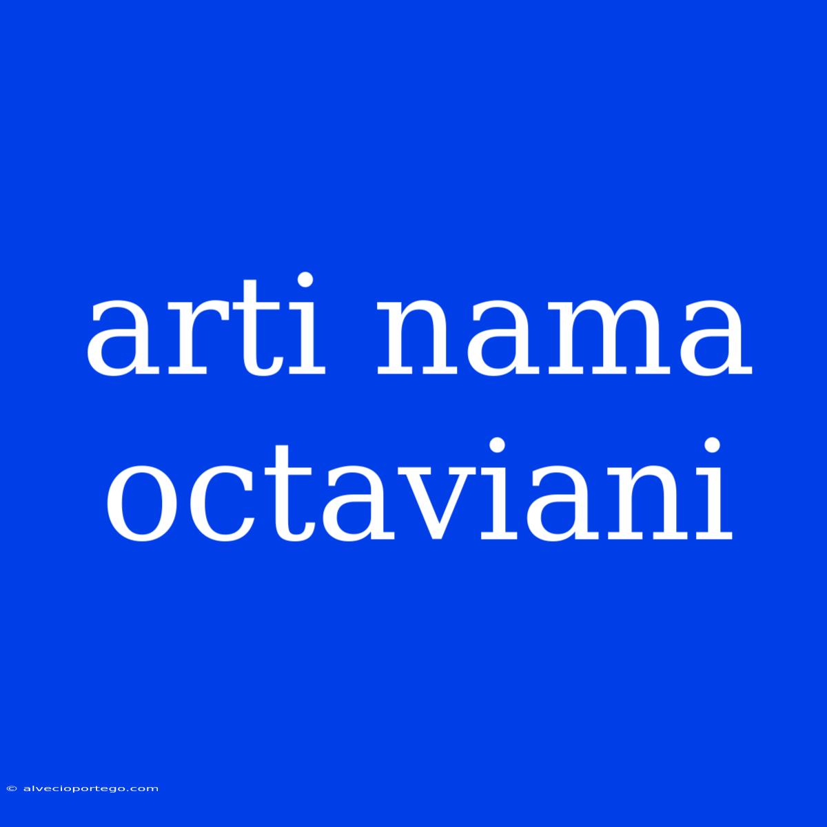 Arti Nama Octaviani