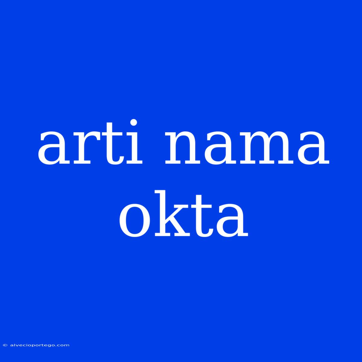 Arti Nama Okta