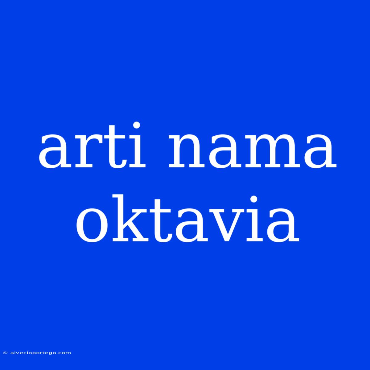 Arti Nama Oktavia