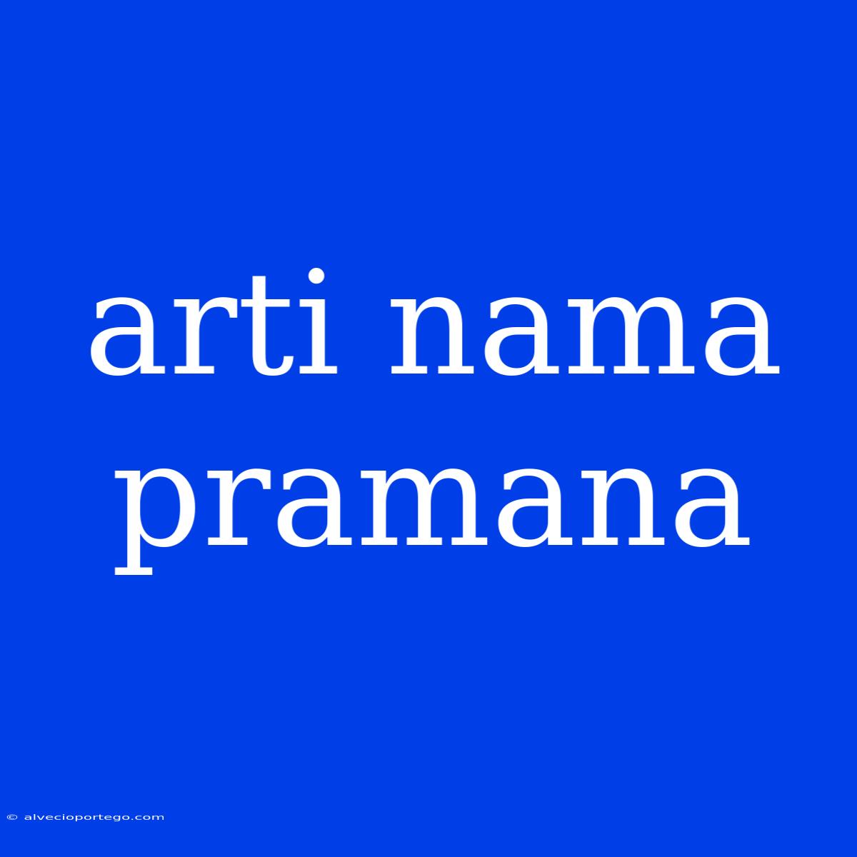 Arti Nama Pramana